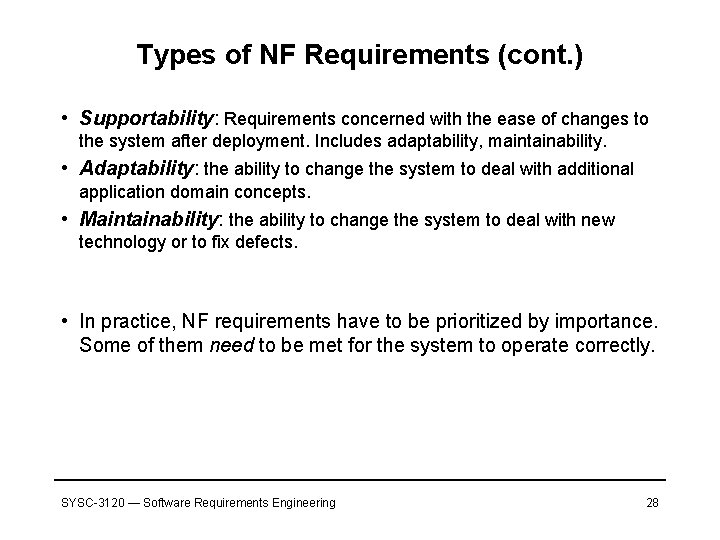 Types of NF Requirements (cont. ) • Supportability: Requirements concerned with the ease of