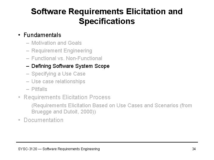 Software Requirements Elicitation and Specifications • Fundamentals – – – – Motivation and Goals