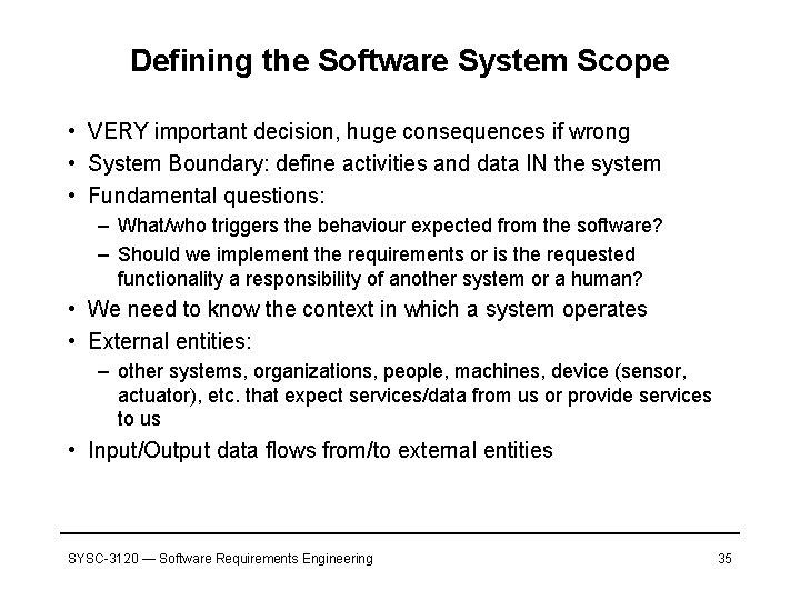 Defining the Software System Scope • VERY important decision, huge consequences if wrong •