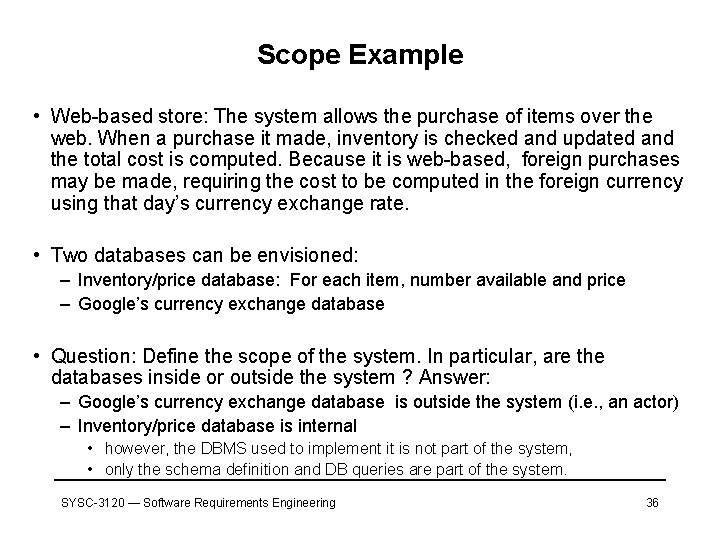 Scope Example • Web-based store: The system allows the purchase of items over the