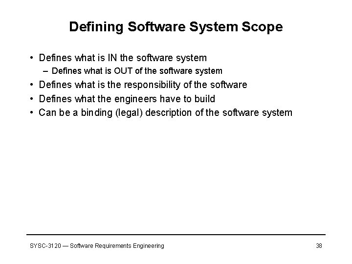 Defining Software System Scope • Defines what is IN the software system – Defines