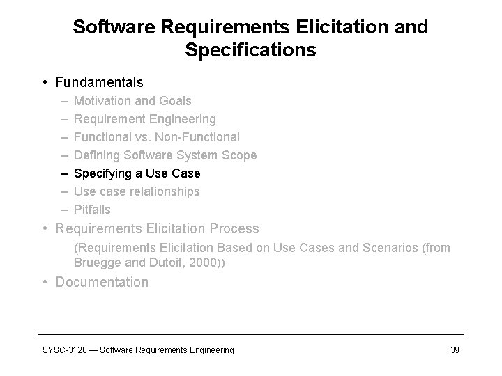 Software Requirements Elicitation and Specifications • Fundamentals – – – – Motivation and Goals