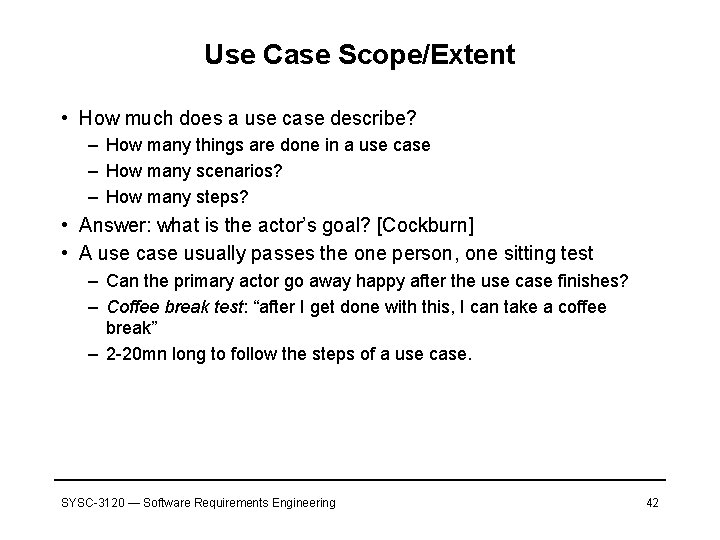 Use Case Scope/Extent • How much does a use case describe? – How many