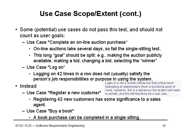 Use Case Scope/Extent (cont. ) • Some (potential) use cases do not pass this