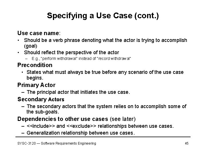 Specifying a Use Case (cont. ) Use case name: • Should be a verb