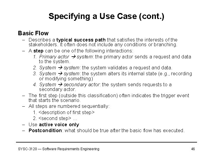 Specifying a Use Case (cont. ) Basic Flow – Describes a typical success path