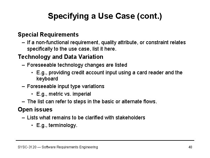 Specifying a Use Case (cont. ) Special Requirements – If a non-functional requirement, quality