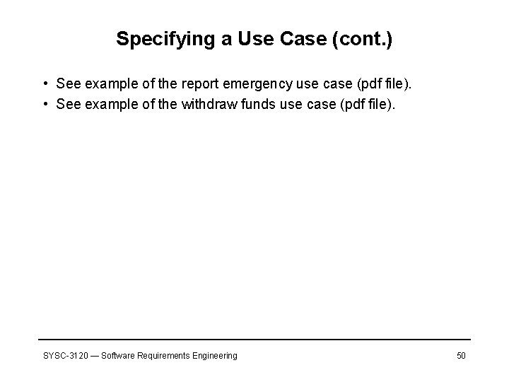 Specifying a Use Case (cont. ) • See example of the report emergency use