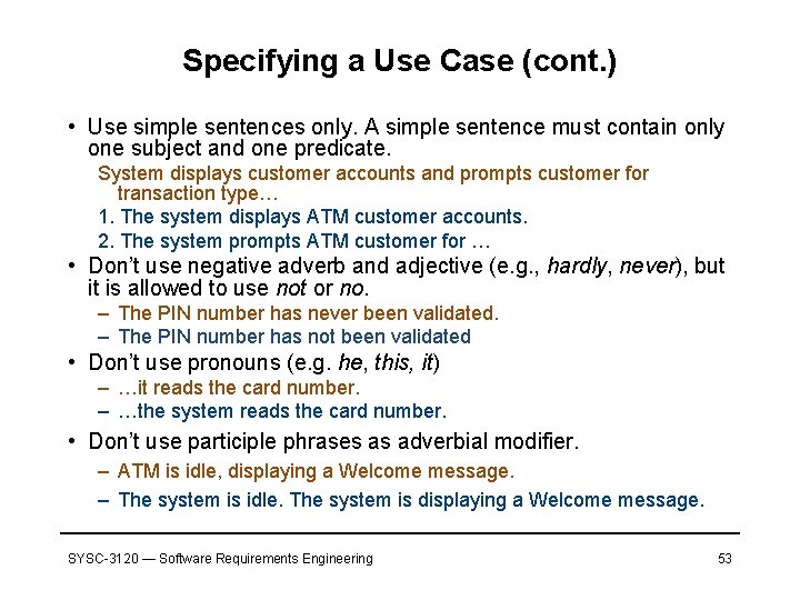 Specifying a Use Case (cont. ) • Use simple sentences only. A simple sentence