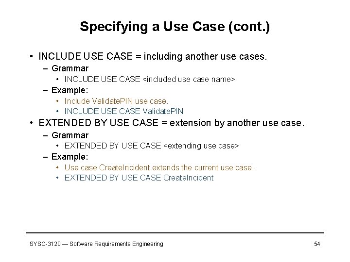 Specifying a Use Case (cont. ) • INCLUDE USE CASE = including another use