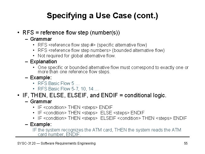 Specifying a Use Case (cont. ) • RFS = reference flow step (number(s)) –