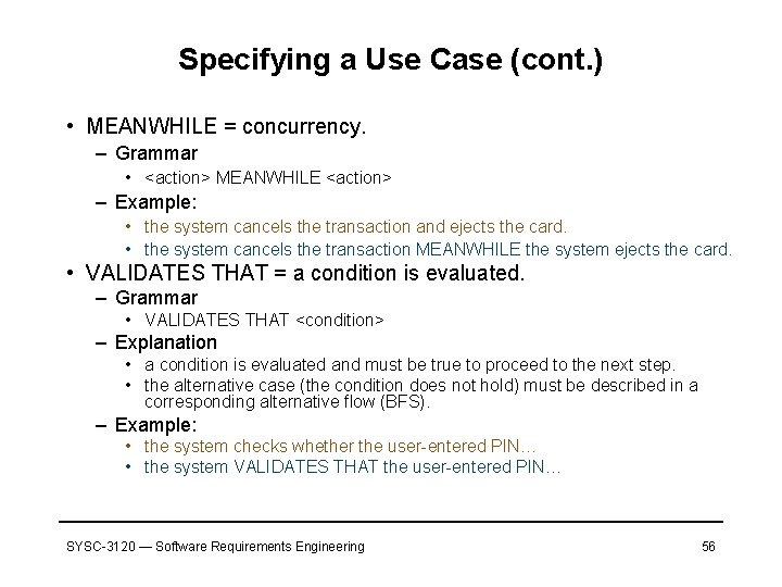 Specifying a Use Case (cont. ) • MEANWHILE = concurrency. – Grammar • <action>