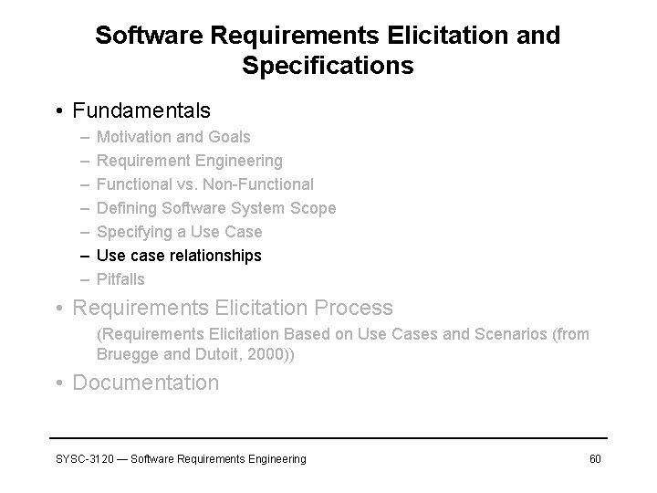 Software Requirements Elicitation and Specifications • Fundamentals – – – – Motivation and Goals