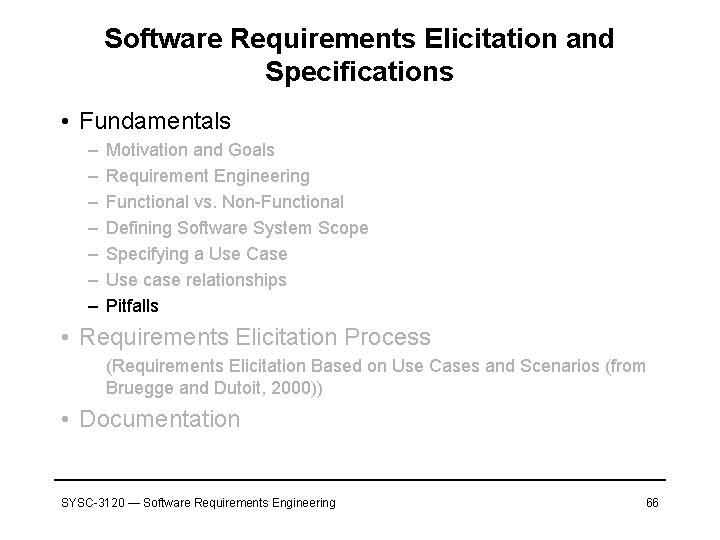 Software Requirements Elicitation and Specifications • Fundamentals – – – – Motivation and Goals