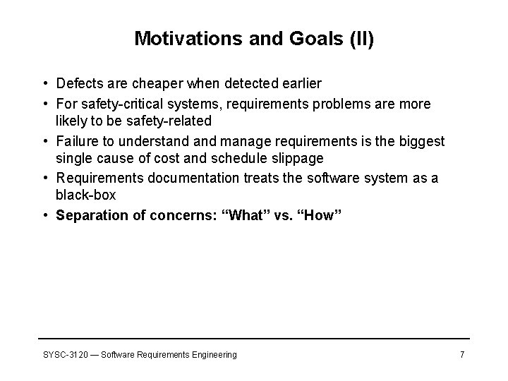 Motivations and Goals (II) • Defects are cheaper when detected earlier • For safety-critical