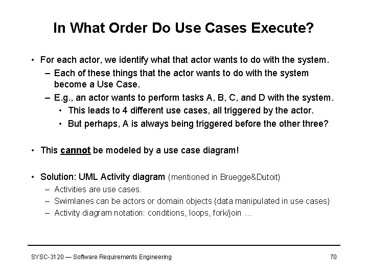 In What Order Do Use Cases Execute? • For each actor, we identify what