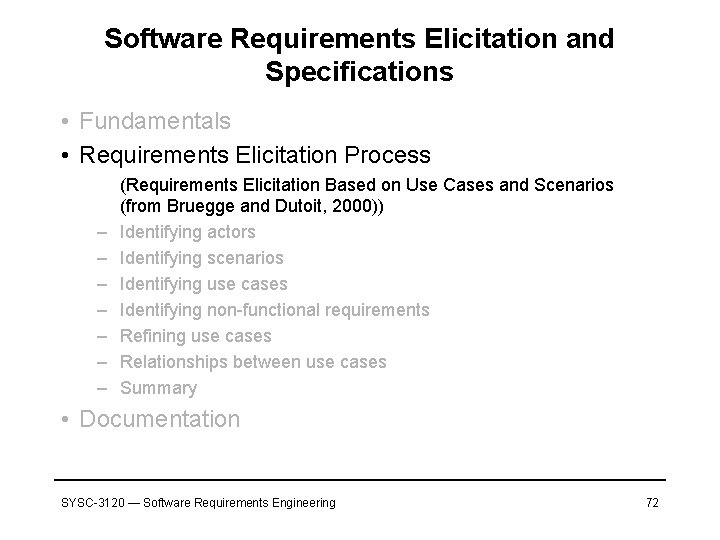 Software Requirements Elicitation and Specifications • Fundamentals • Requirements Elicitation Process – – –