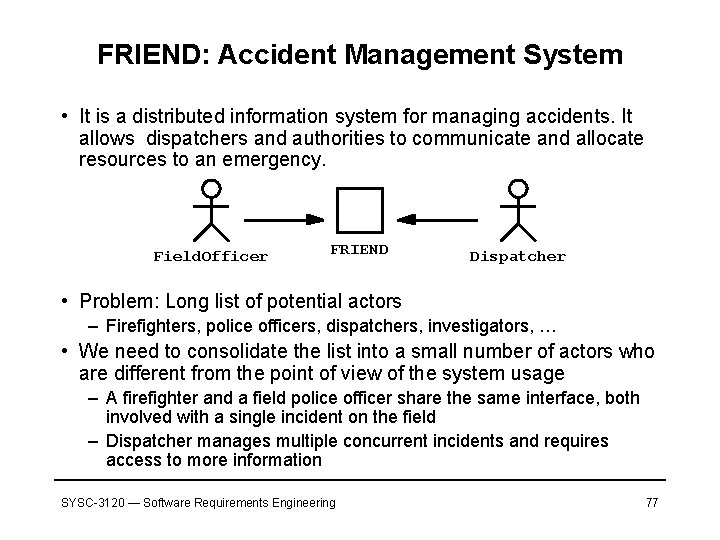FRIEND: Accident Management System • It is a distributed information system for managing accidents.