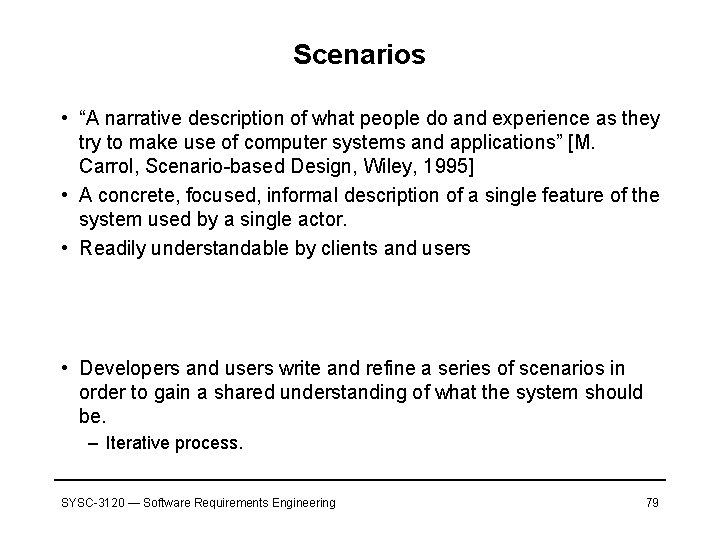 Scenarios • “A narrative description of what people do and experience as they try