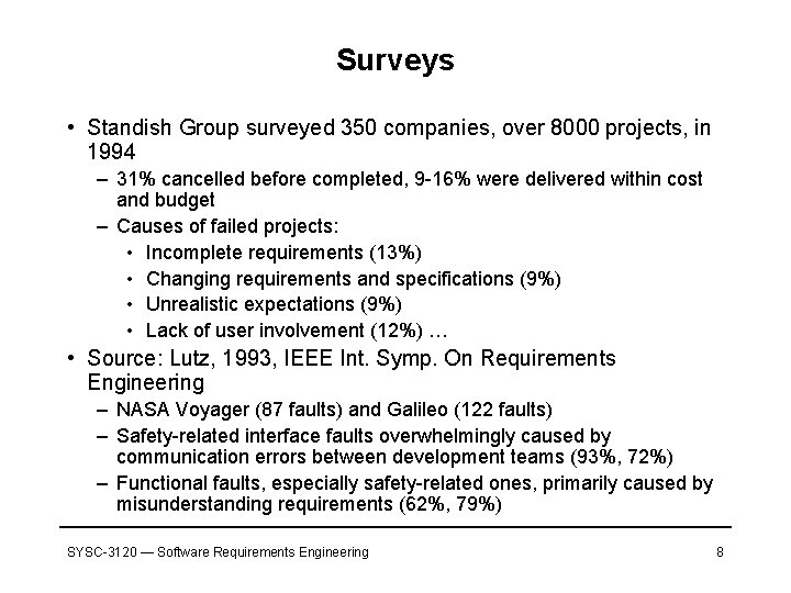 Surveys • Standish Group surveyed 350 companies, over 8000 projects, in 1994 – 31%