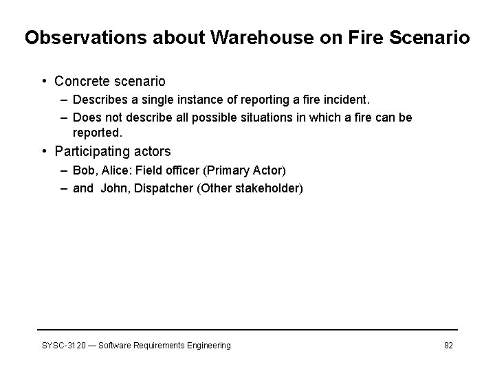 Observations about Warehouse on Fire Scenario • Concrete scenario – Describes a single instance