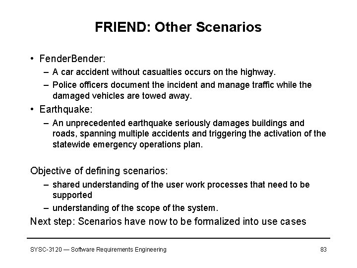 FRIEND: Other Scenarios • Fender. Bender: – A car accident without casualties occurs on