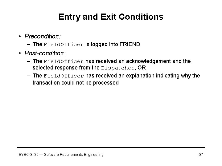 Entry and Exit Conditions • Precondition: – The Field. Officer is logged into FRIEND