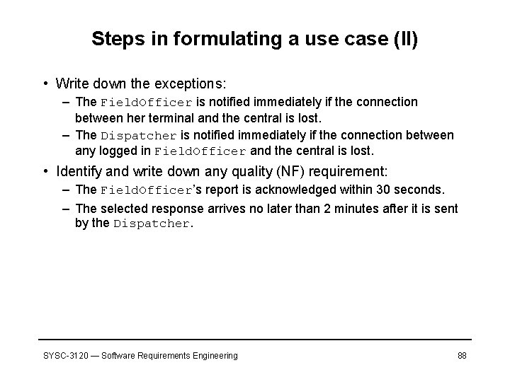 Steps in formulating a use case (II) • Write down the exceptions: – The