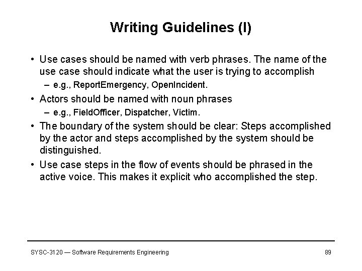 Writing Guidelines (I) • Use cases should be named with verb phrases. The name