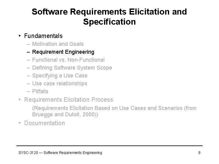 Software Requirements Elicitation and Specification • Fundamentals – – – – Motivation and Goals