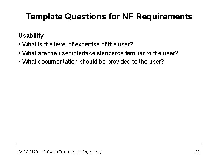 Template Questions for NF Requirements Usability • What is the level of expertise of