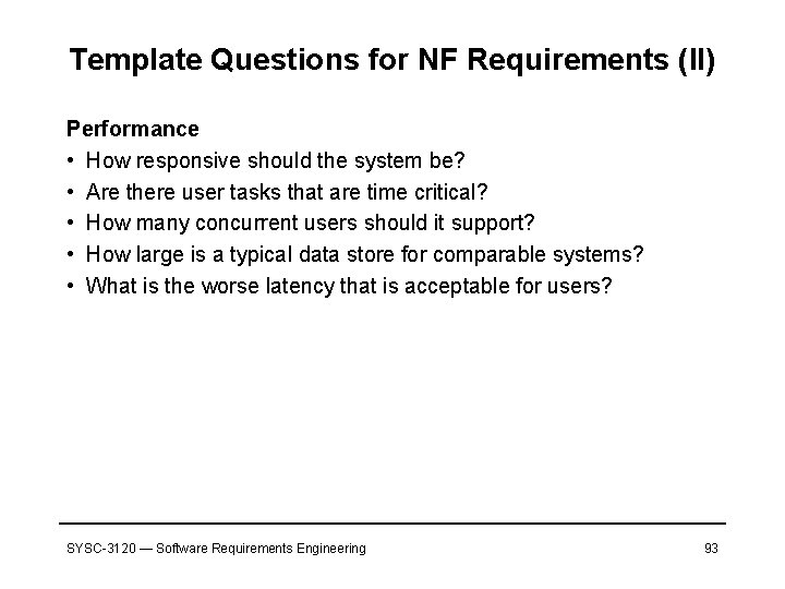 Template Questions for NF Requirements (II) Performance • How responsive should the system be?