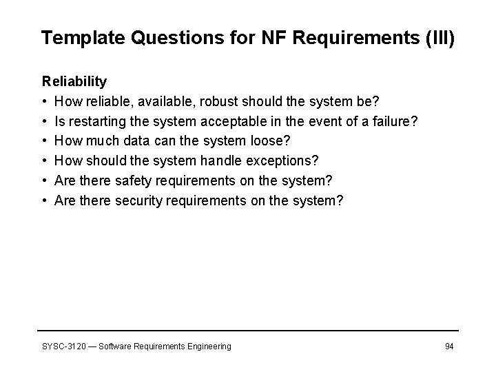 Template Questions for NF Requirements (III) Reliability • How reliable, available, robust should the