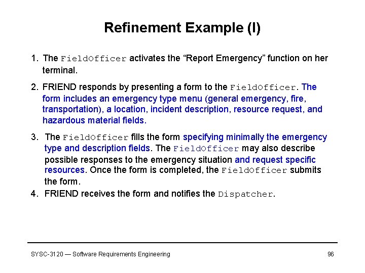 Refinement Example (I) 1. The Field. Officer activates the “Report Emergency” function on her