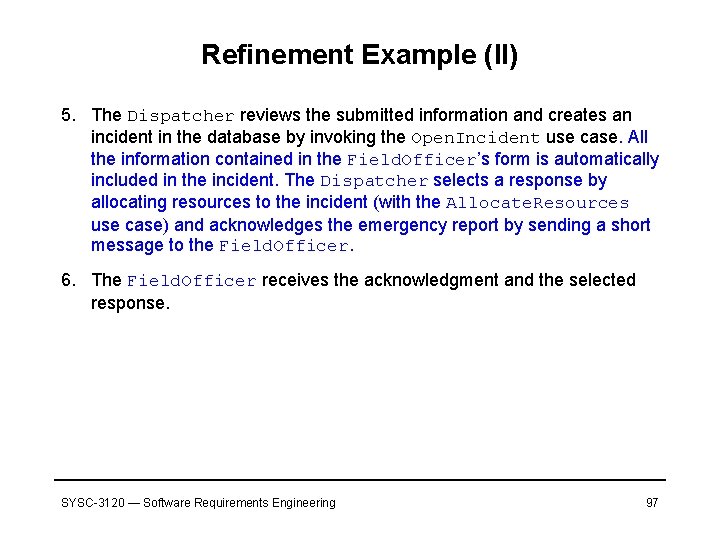 Refinement Example (II) 5. The Dispatcher reviews the submitted information and creates an incident