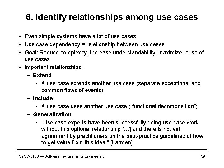 6. Identify relationships among use cases • Even simple systems have a lot of