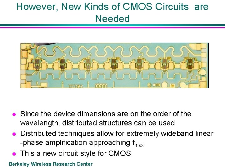 However, New Kinds of CMOS Circuits are Needed l l l Since the device