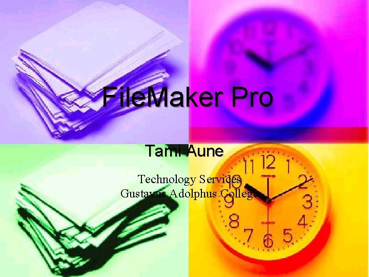File. Maker Pro Tami Aune Technology Services Gustavus Adolphus College File. Maker Pro Tami Aune Technology Services Gustavus Adolphus College