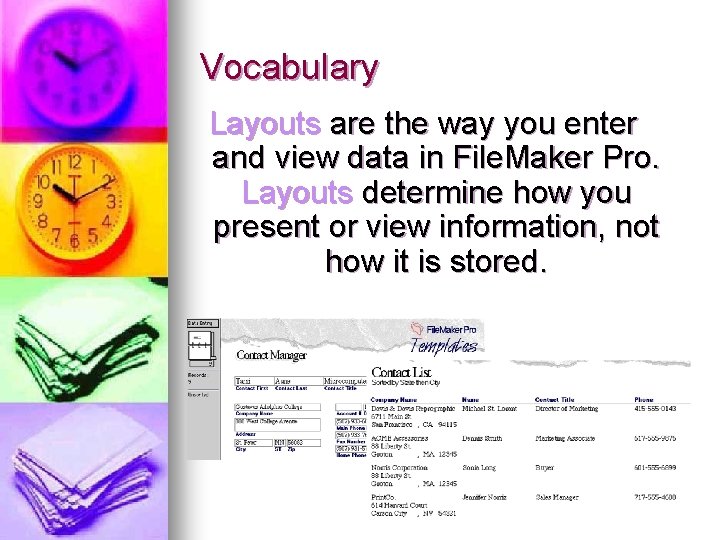 Vocabulary Layouts are the way you enter and view data in File. Maker Pro. Vocabulary Layouts are the way you enter and view data in File. Maker Pro.