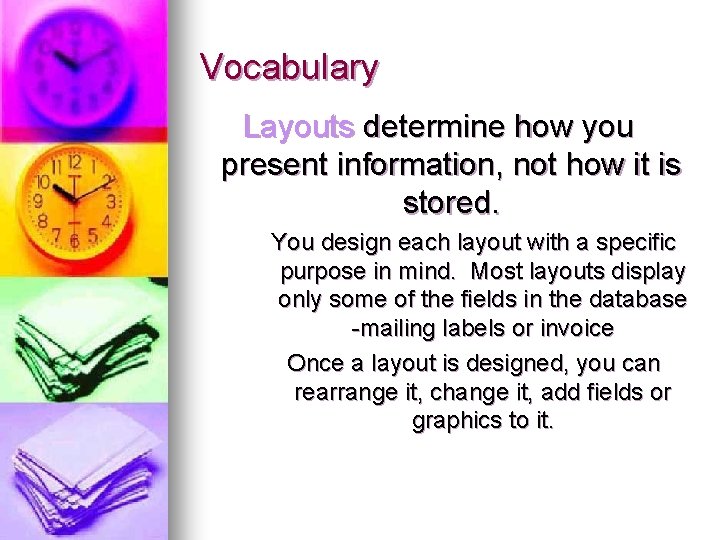 Vocabulary Layouts determine how you present information, not how it is stored. You design Vocabulary Layouts determine how you present information, not how it is stored. You design