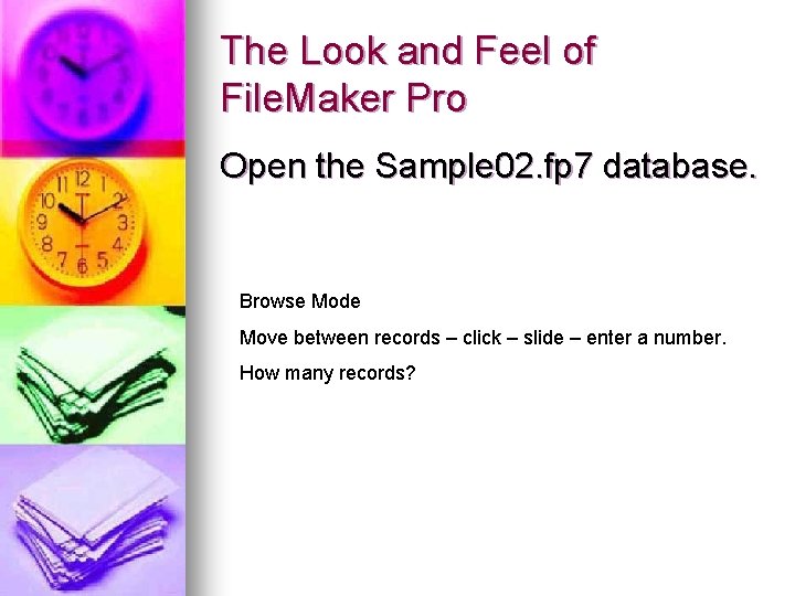 The Look and Feel of File. Maker Pro Open the Sample 02. fp 7 The Look and Feel of File. Maker Pro Open the Sample 02. fp 7