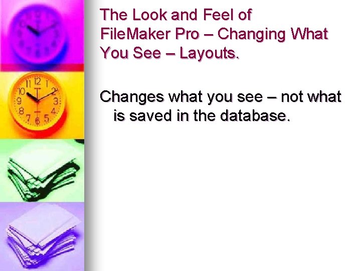 The Look and Feel of File. Maker Pro – Changing What You See – The Look and Feel of File. Maker Pro – Changing What You See –