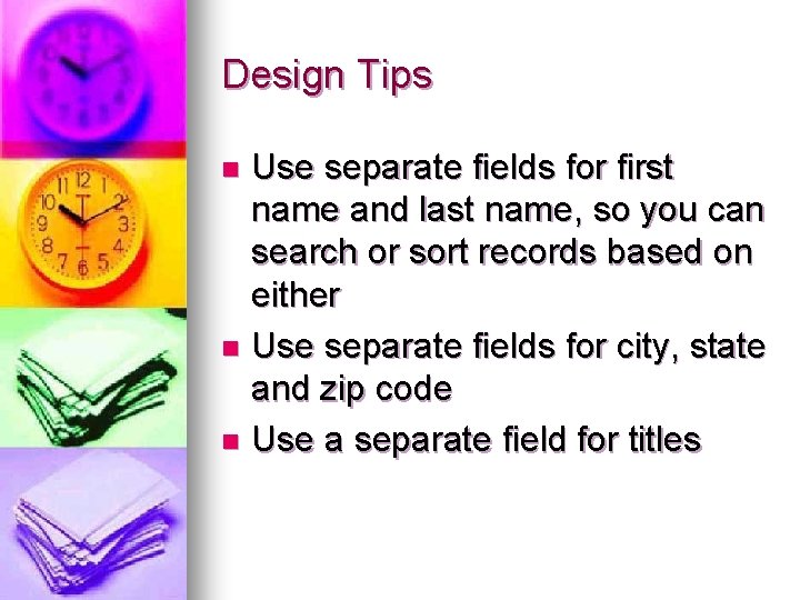Design Tips Use separate fields for first name and last name, so you can Design Tips Use separate fields for first name and last name, so you can
