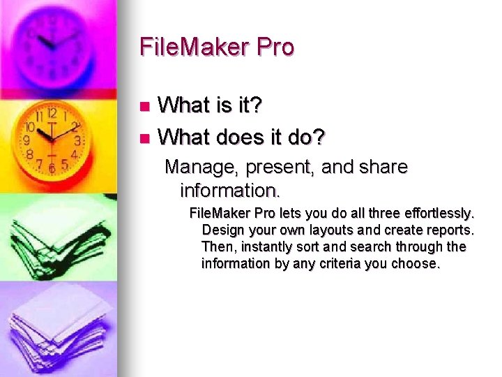 File. Maker Pro What is it? n What does it do? n Manage, present, File. Maker Pro What is it? n What does it do? n Manage, present,