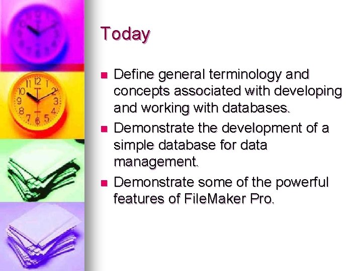 Today n n n Define general terminology and concepts associated with developing and working Today n n n Define general terminology and concepts associated with developing and working