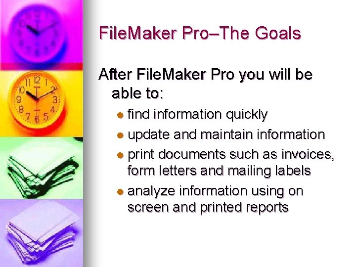 File. Maker Pro–The Goals After File. Maker Pro you will be able to: find File. Maker Pro–The Goals After File. Maker Pro you will be able to: find