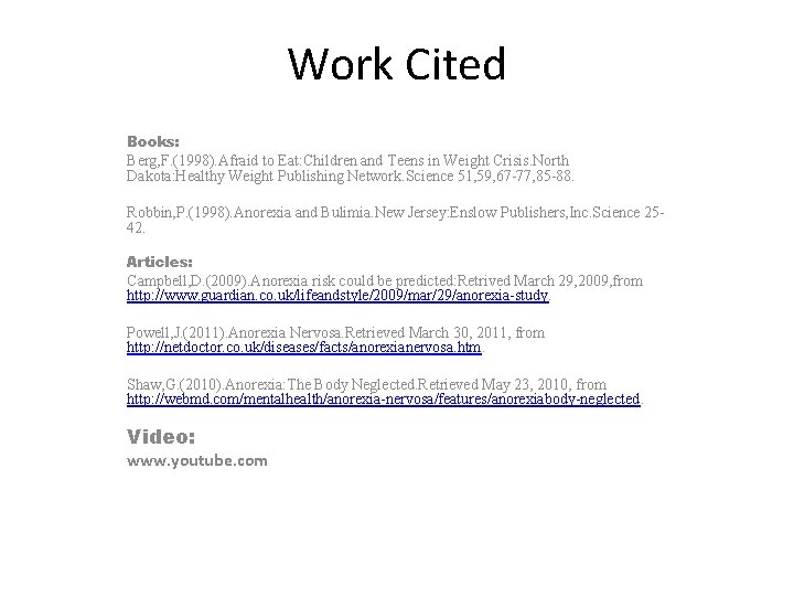 Work Cited Books: Berg, F. (1998). Afraid to Eat: Children and Teens in Weight