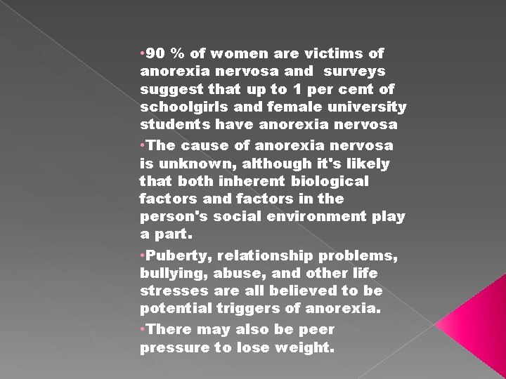  • 90 % of women are victims of anorexia nervosa and surveys suggest
