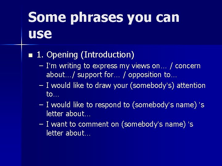 Some phrases you can use n 1. Opening (Introduction) – I’m writing to express