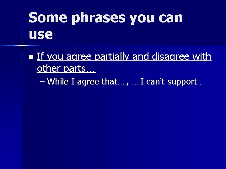 Some phrases you can use n If you agree partially and disagree with other